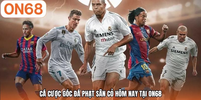 Cá cược góc đá phạt sân cỏ hôm nay tại ON68