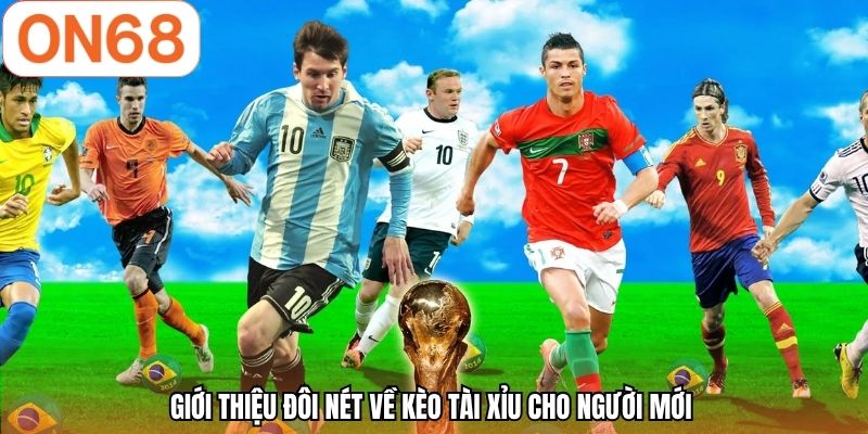 Giới thiệu đôi nét về kèo tài xỉu cho người mới