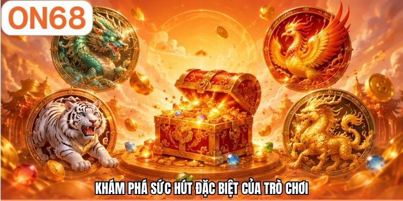 Khám phá sức hút đặc biệt của trò chơi