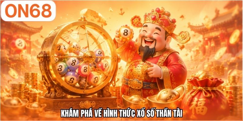 Khám phá về hình thức xổ số thần tài