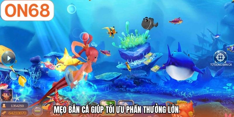 Mẹo bắn cá giúp tối ưu phần thưởng lớn